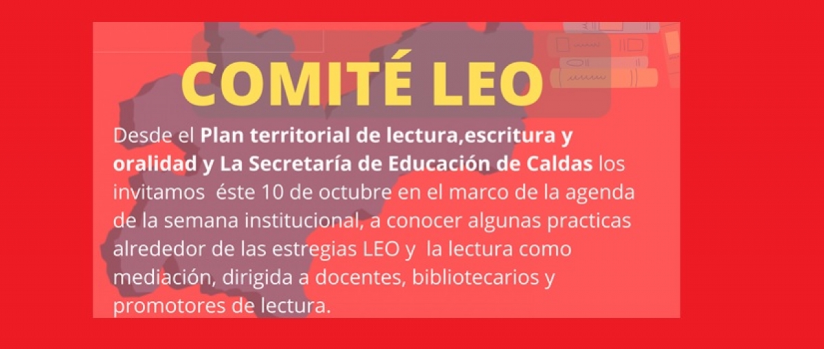 Invitaci&oacute;n del Comit&eacute; Territorial de Lectura, Escritura y Oralidad de Caldas Durante la Semana de Desarrollo Institucional.